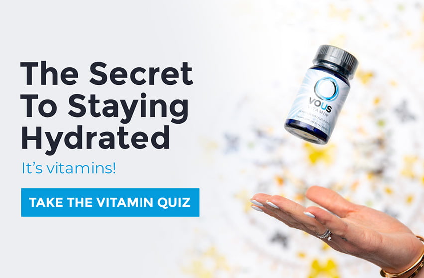the secret to staying hydrated with Vous Vitamin